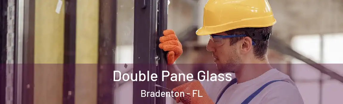  Double Pane Glass Bradenton - FL