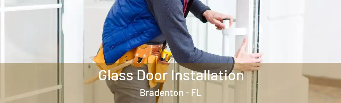  Glass Door Installation Bradenton - FL