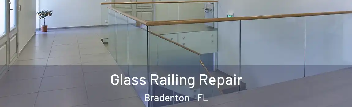 Glass Railing Repair Bradenton - FL