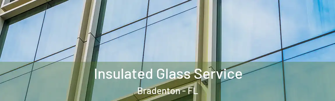 Insulated Glass Service Bradenton - FL