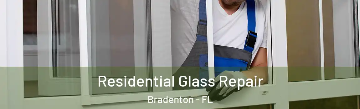 Residential Glass Repair Bradenton - FL