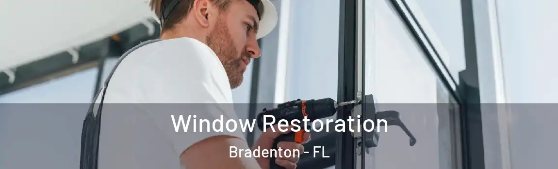 Window Restoration Bradenton - FL
